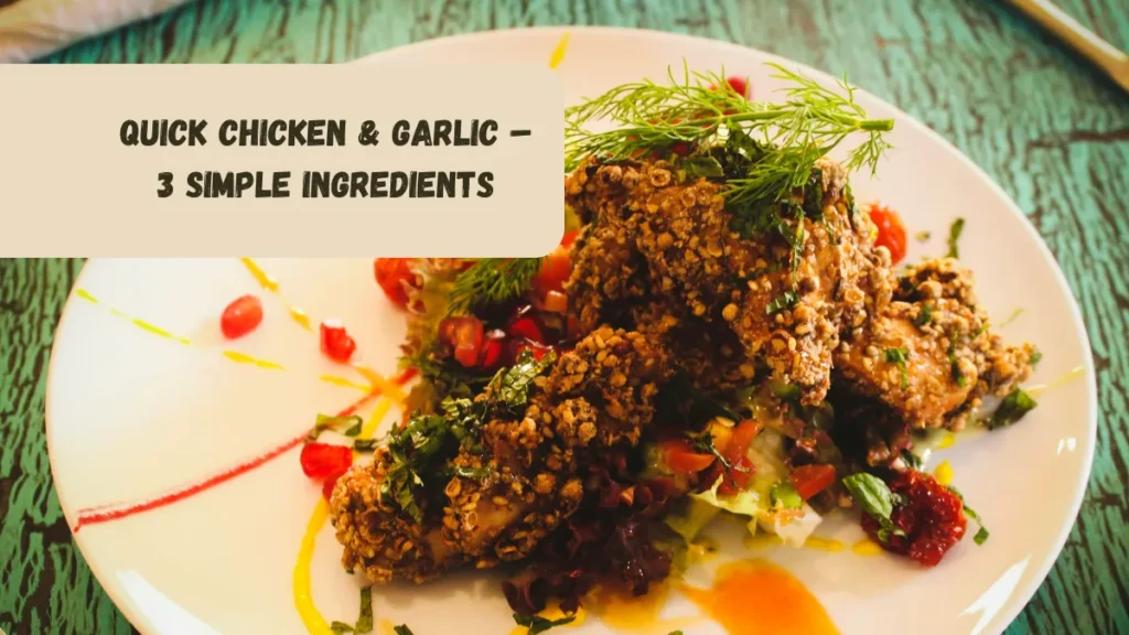 Quick Chicken & Garlic – 3 Simple Ingredients