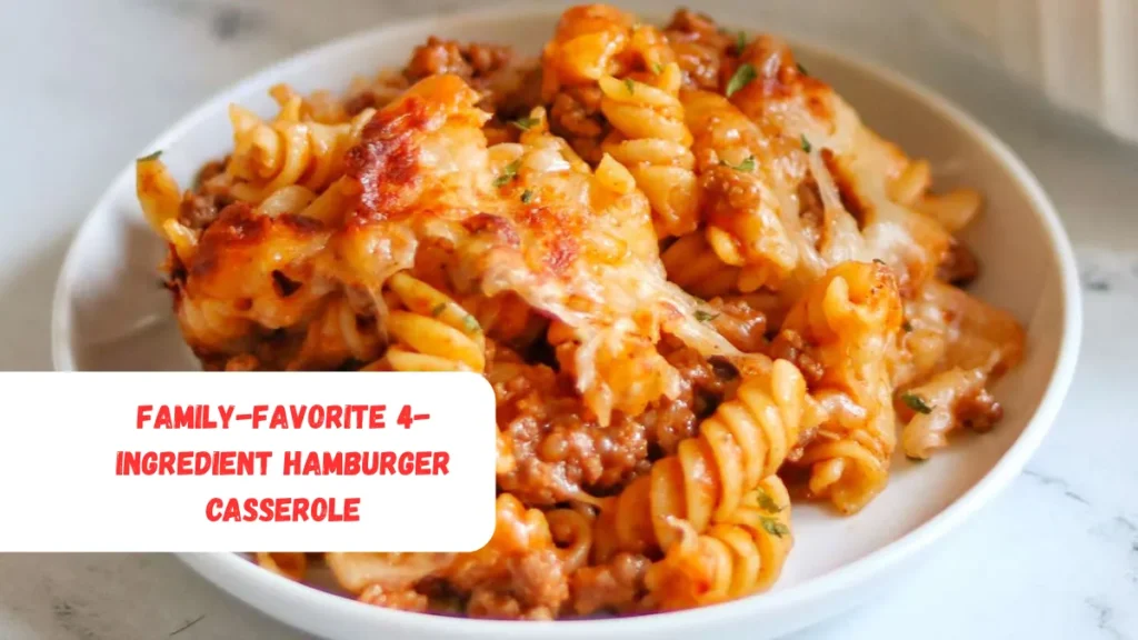 Family-Favorite 4-Ingredient Hamburger Casserole