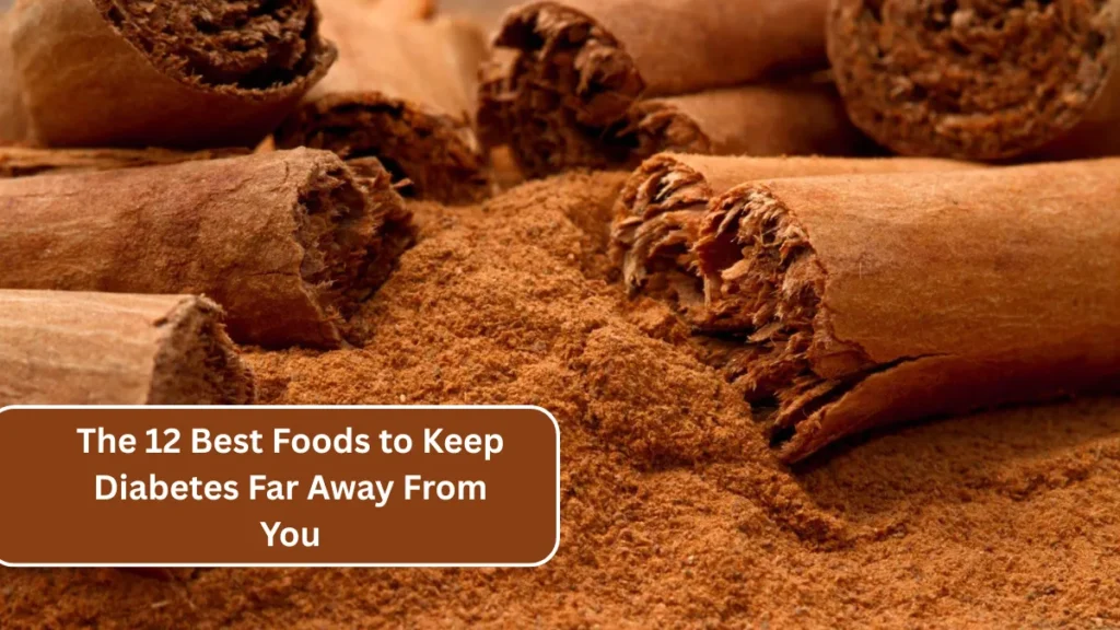 The 12 Best Foods to Keep Diabetes Far Away From You