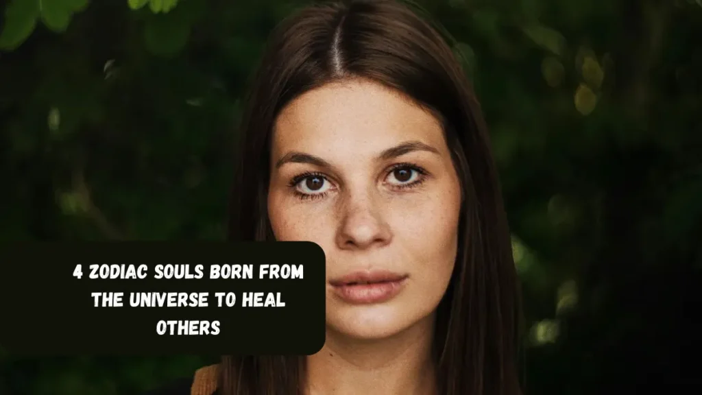 4 Zodiac Souls Born From The Universe To Heal Others