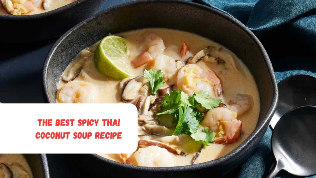 The Best Spicy Thai Coconut Soup Recipe