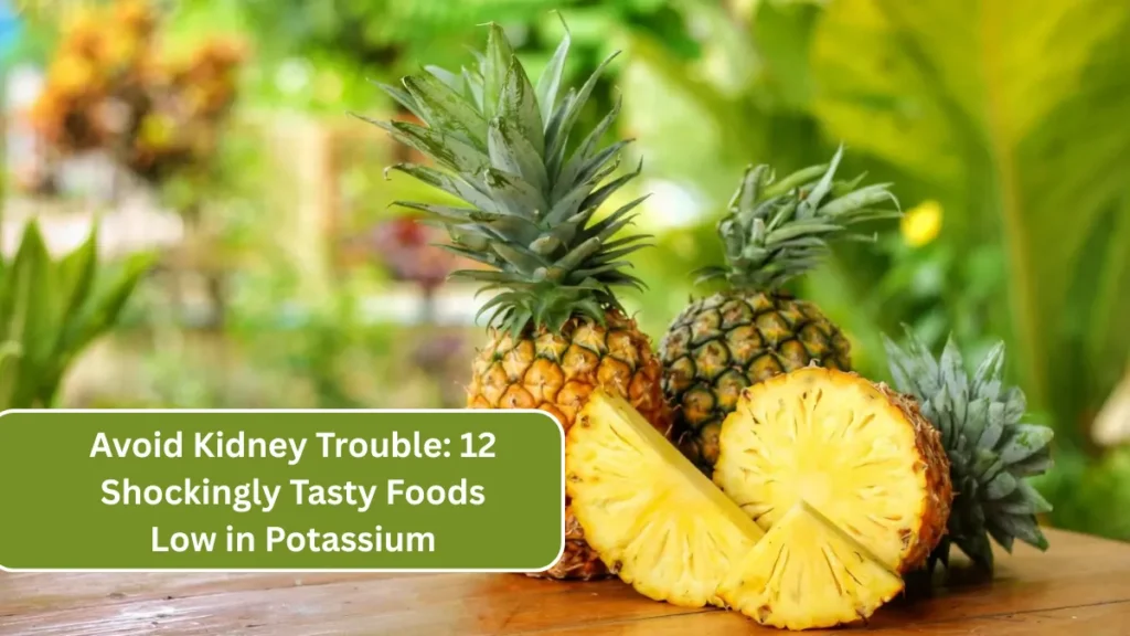 Avoid Kidney Trouble: 12 Shockingly Tasty Foods Low in Potassium