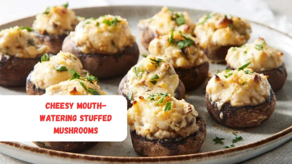 Cheesy Mouth-Watering Stuffed Mushrooms