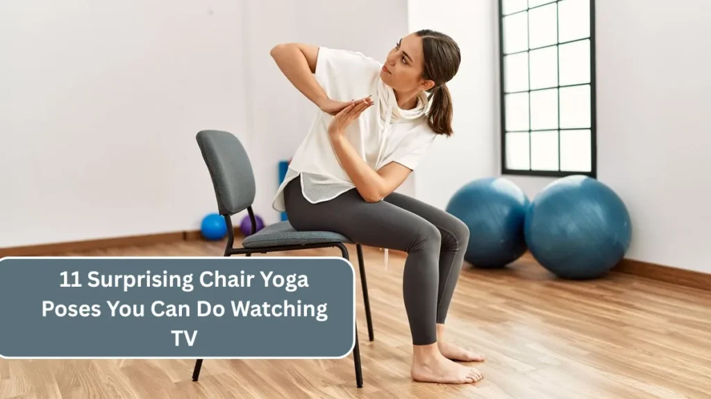 11 Surprising Chair Yoga Poses You Can Do Watching TV