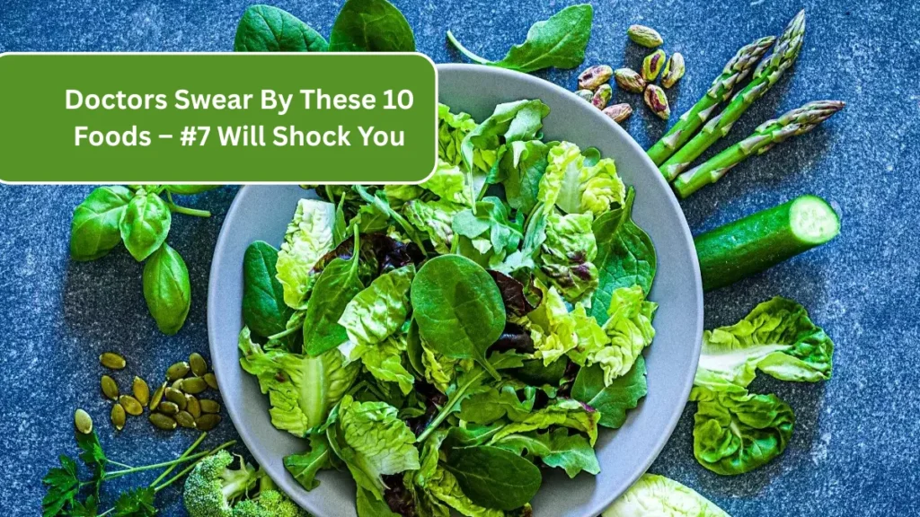 Doctors Swear By These 10 Foods – #7 Will Shock You