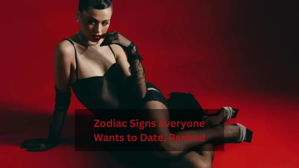 Zodiac Signs Everyone Wants to Date, Ranked