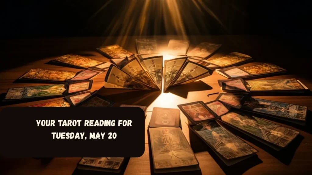 Your Tarot Reading For Tuesday, May 20