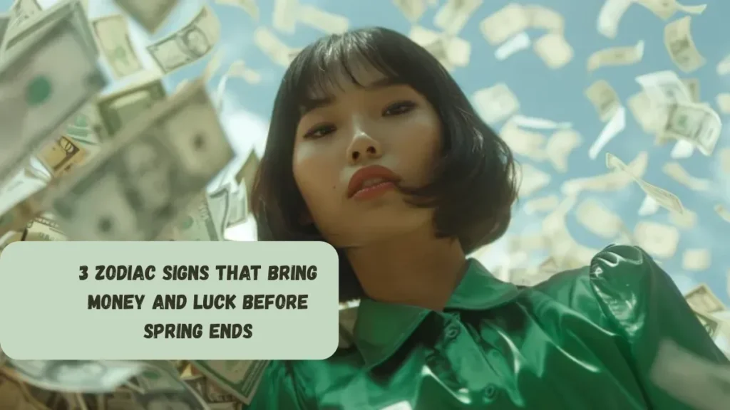 3 Zodiac Signs That Bring Money And Luck Before Spring Ends