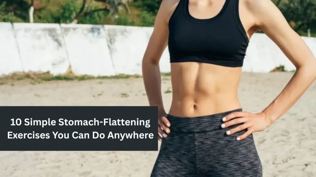 10 Simple Stomach-Flattening Exercises You Can Do Anywhere