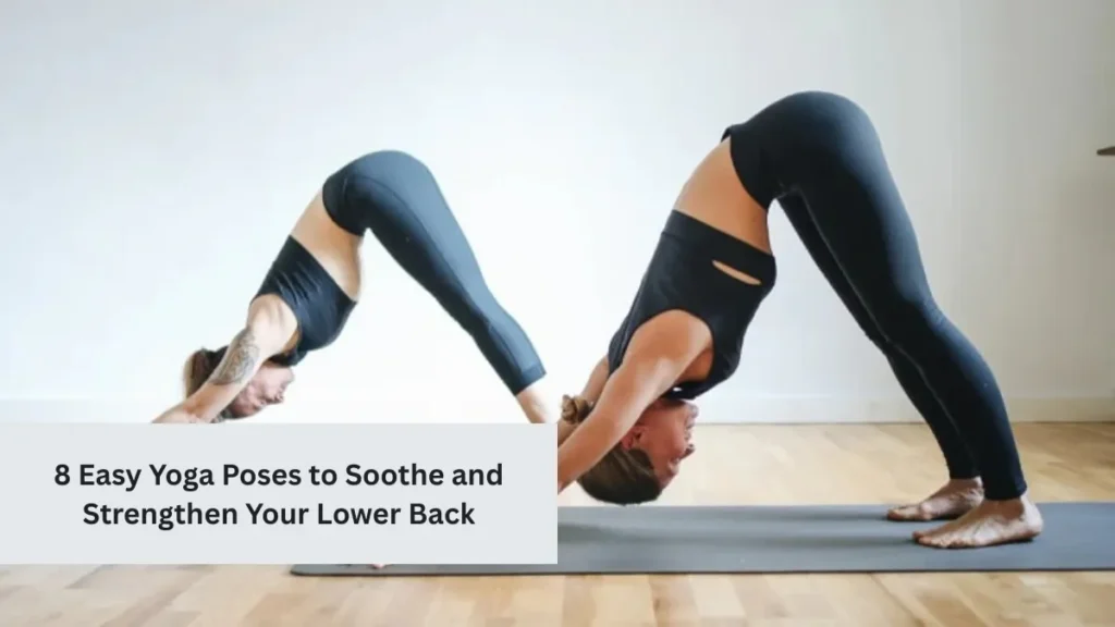 8 Easy Yoga Poses to Soothe and Strengthen Your Lower Back