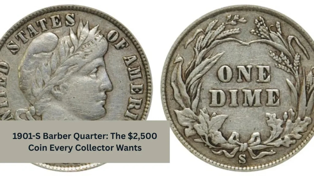 1901-S Barber Quarter: The $2,500 Coin Every Collector Wants