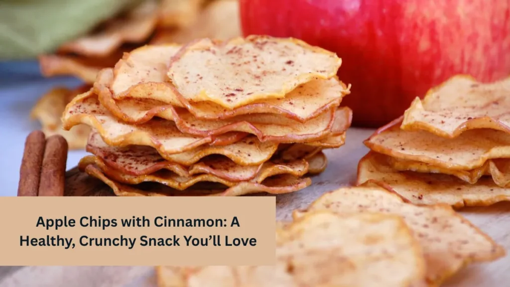 Apple Chips with Cinnamon: A Healthy, Crunchy Snack You’ll Love