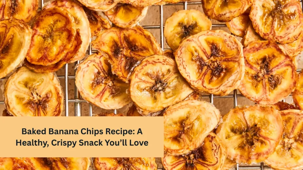 Baked Banana Chips Recipe: A Healthy, Crispy Snack You’ll Love