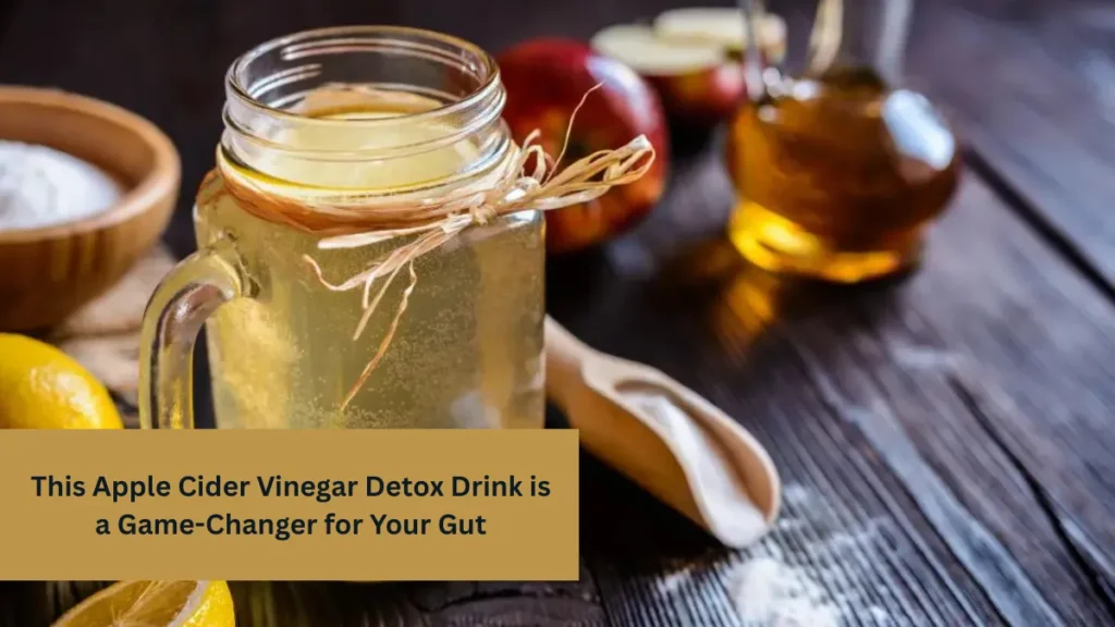 This Apple Cider Vinegar Detox Drink is a Game-Changer for Your Gut