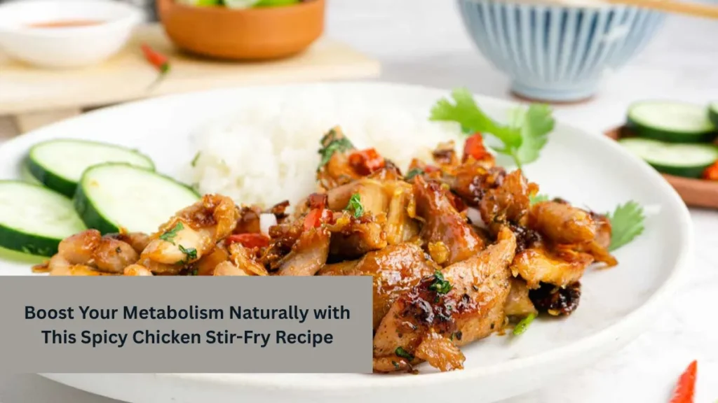 Boost Your Metabolism Naturally with This Spicy Chicken Stir-Fry Recipe